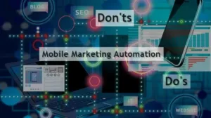 Do's and Don'ts of Mobile Marketing Automation