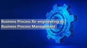 Business Process Reengineering vs Business Process Management