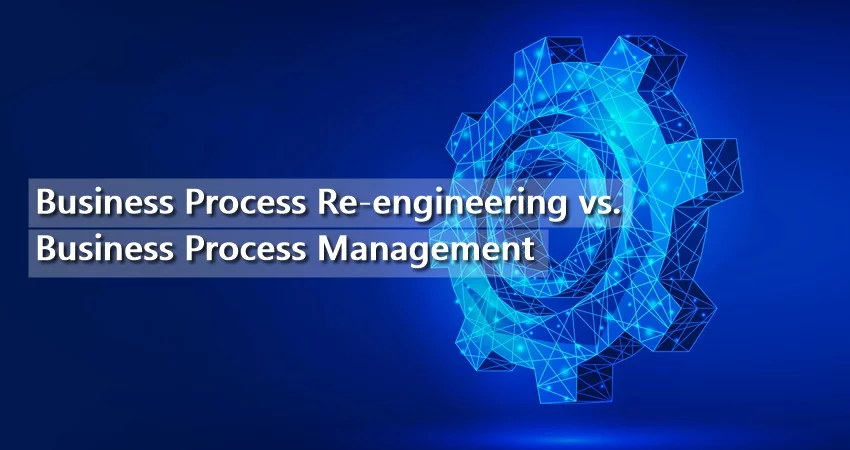 Business Process Reengineering vs Business Process Management