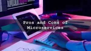 Cons and Pros of Microservices