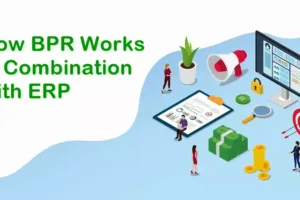 How does BPR Work in Combination with ERP?