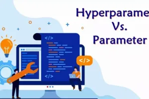 Hyperparameter vs. Parameter: Difference between the Two