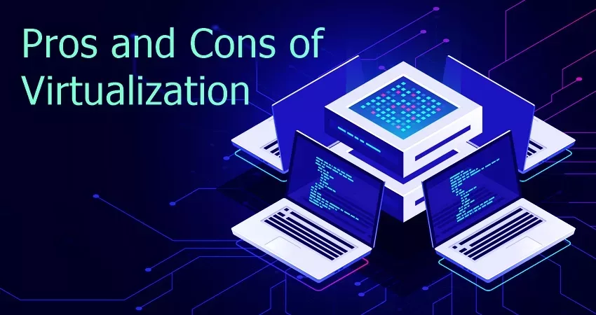 What are the Pros and Cons of Virtualization in Cloud Computing?