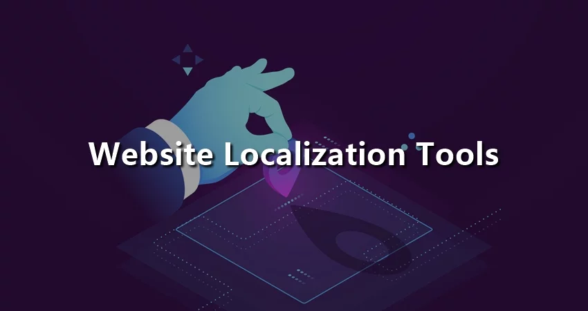 Top 10 Types of Website Localization Tools