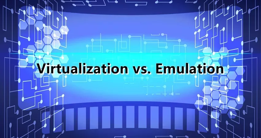 Virtualization vs. Emulation: Comparing the Two