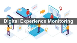Complete Understanding of Digital Experience Monitoring