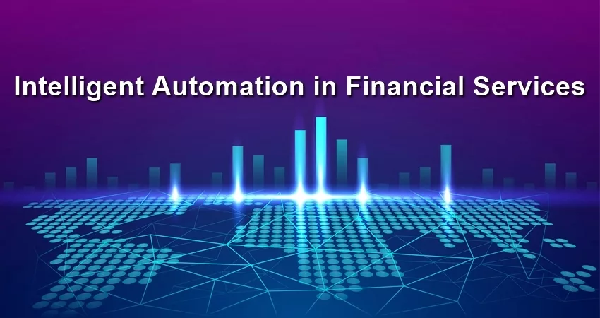 Complete Scope of Intelligent Automation in Financial Services HiTechNectar
