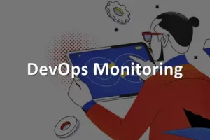 Everything to Know about DevOps Monitoring