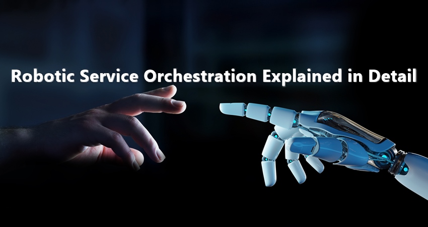 Robotic Service Orchestration Explained in Detail