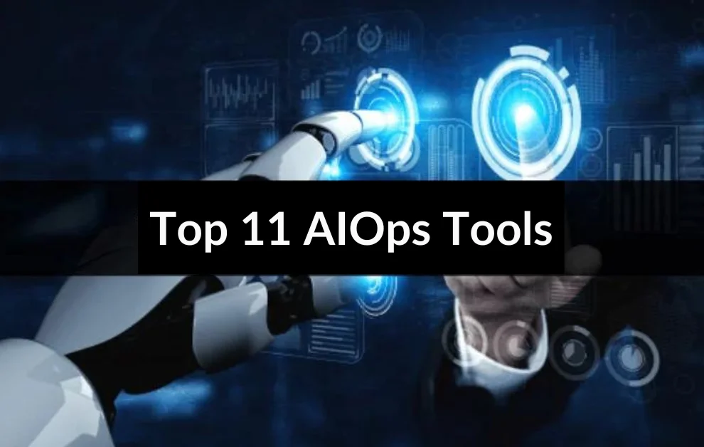 Top 11 AIOps Tools