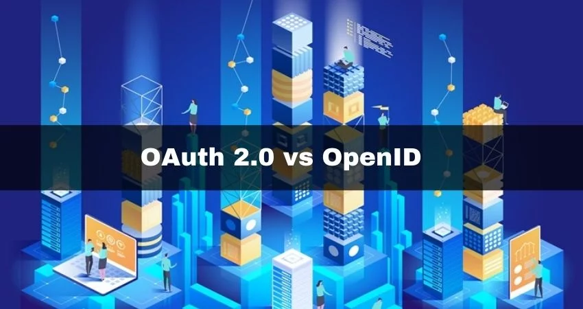 OAuth 2.0 vs. OpenID: What’s the difference?