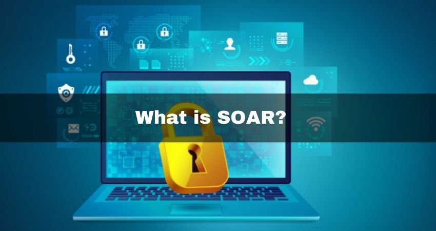 What is Security Orchestration, Automation and Response (SOAR)?