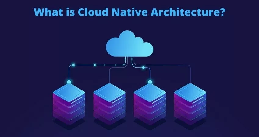 What is Cloud Native Architecture?