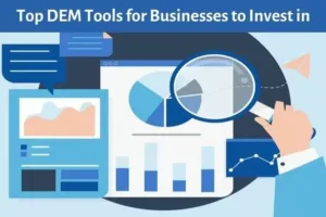 Here are the Top DEM Tools for Businesses to Invest