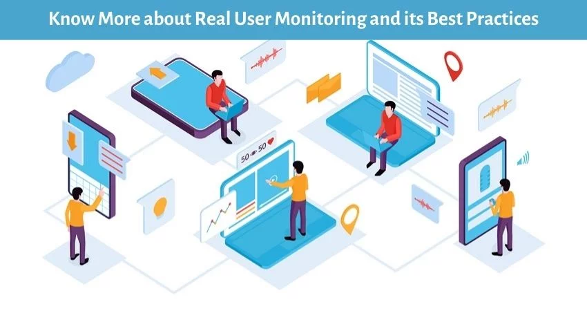 Know More about Real User Monitoring and its Best Practices