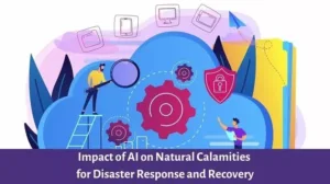 Impact of AI on Natural Calamities for Disaster Response and Recovery