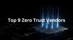 9 Zero Trust Vendors