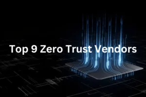 9 Zero Trust Vendors