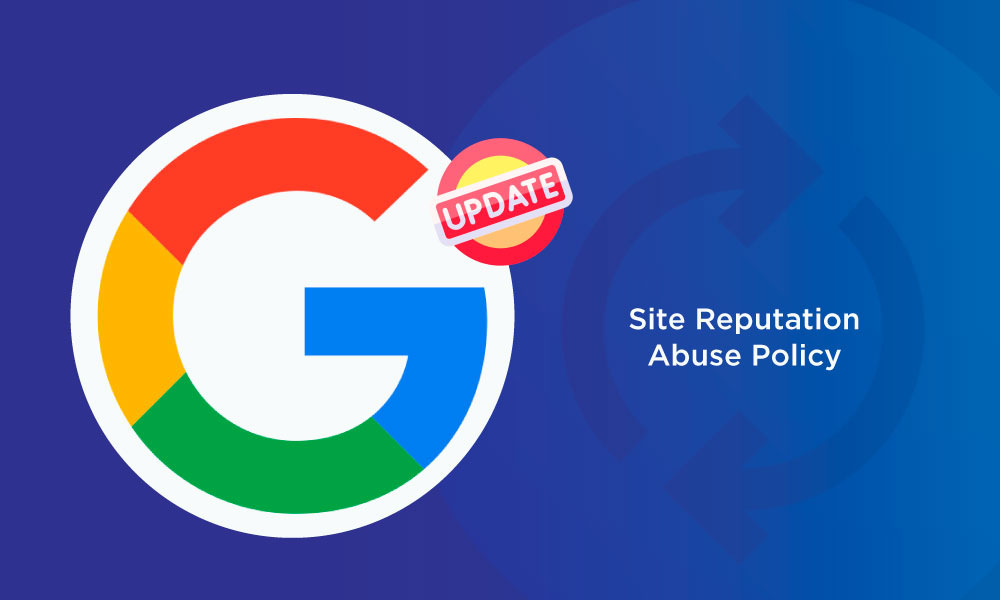 Google Site Reputation Abuse Policy Updates | Key Changes 2024